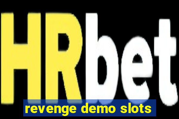 revenge demo slots