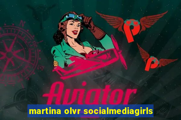 martina olvr socialmediagirls