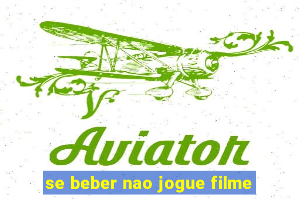 se beber nao jogue filme