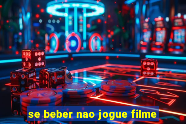 se beber nao jogue filme