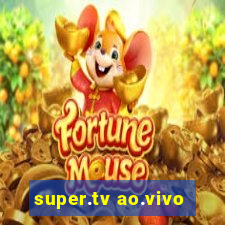 super.tv ao.vivo