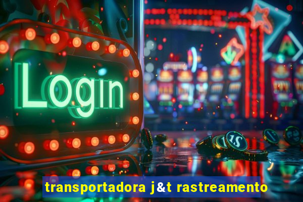 transportadora j&t rastreamento