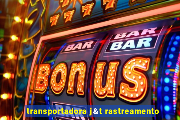 transportadora j&t rastreamento