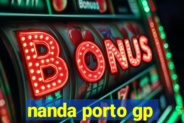 nanda porto gp