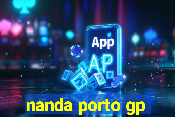 nanda porto gp