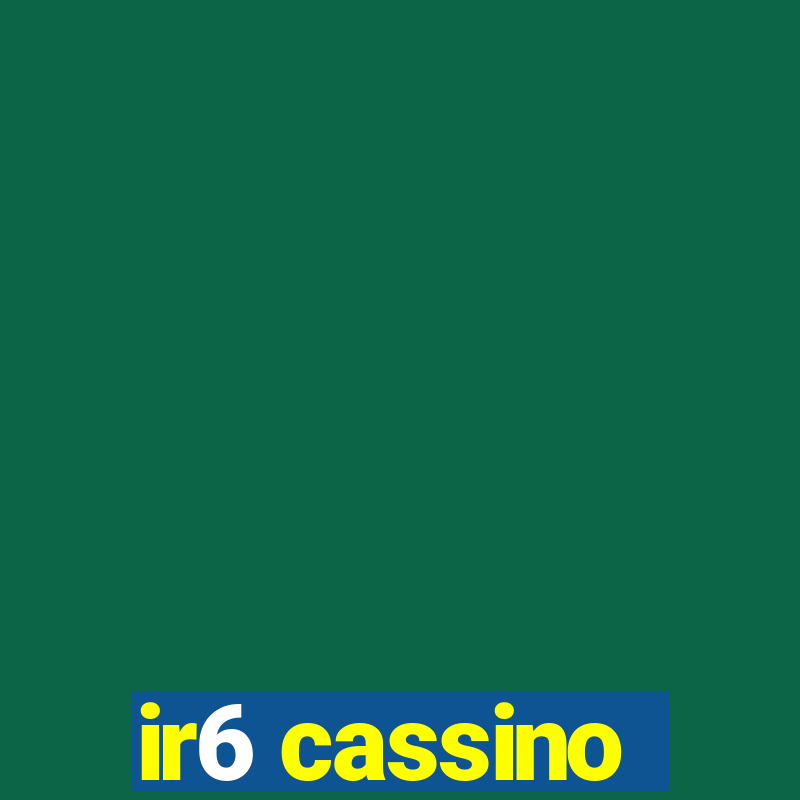 ir6 cassino