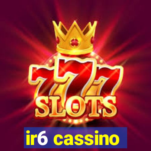 ir6 cassino