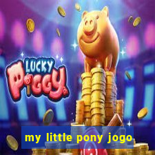 my little pony jogo