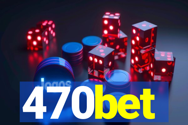 470bet