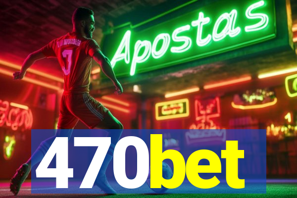 470bet