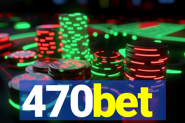 470bet