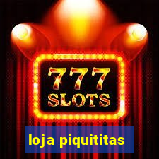 loja piquititas