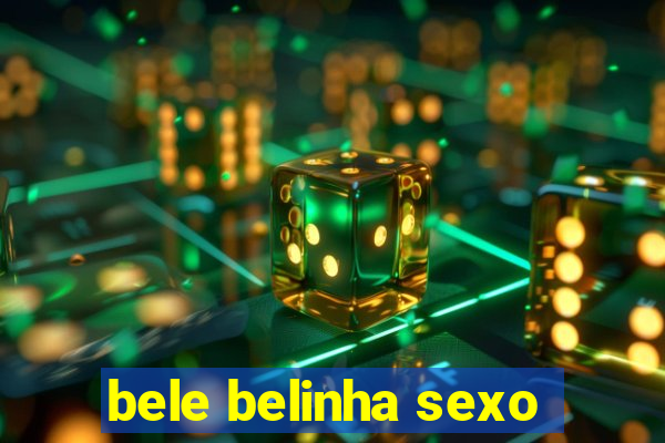 bele belinha sexo