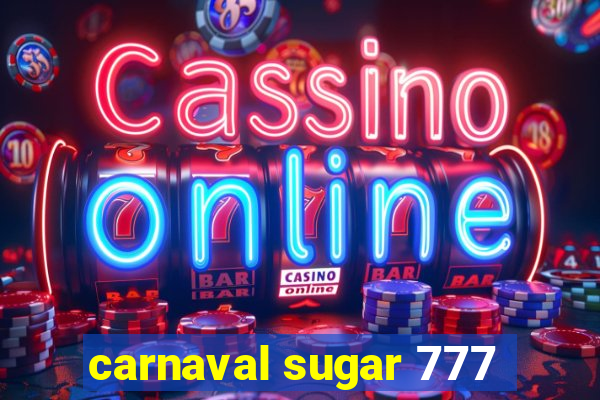 carnaval sugar 777