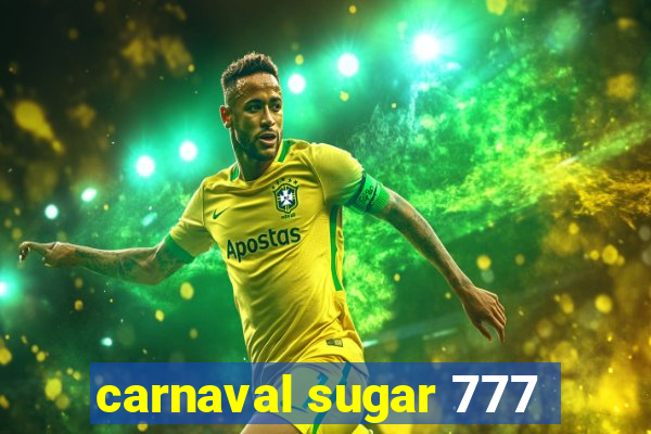 carnaval sugar 777