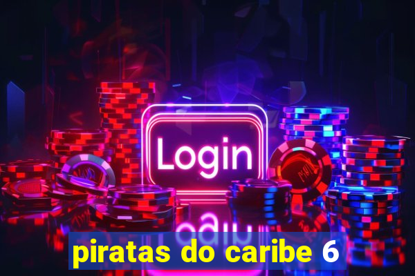 piratas do caribe 6