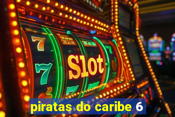 piratas do caribe 6