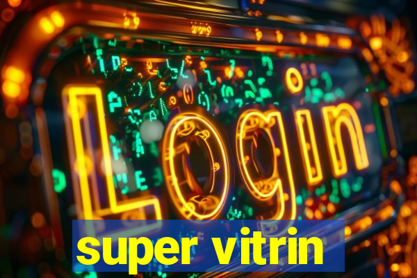 super vitrin