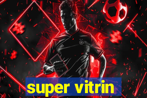 super vitrin