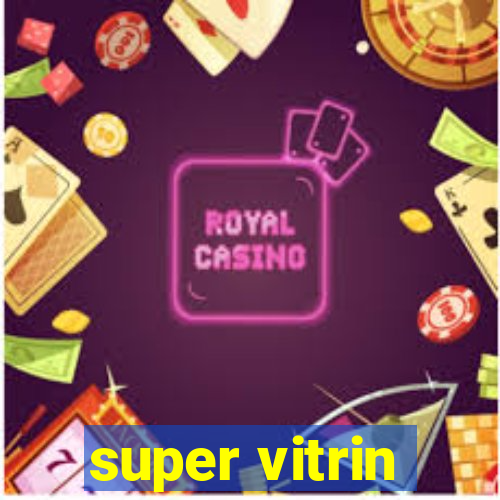 super vitrin