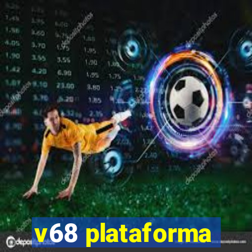 v68 plataforma