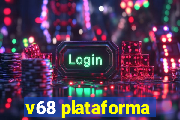 v68 plataforma