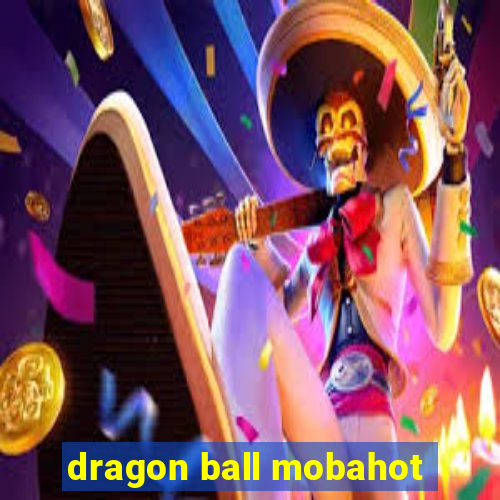 dragon ball mobahot