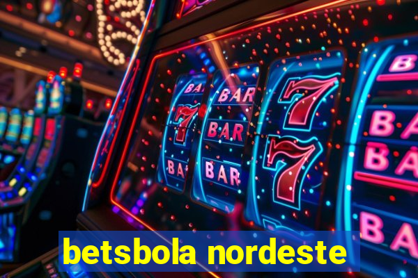 betsbola nordeste