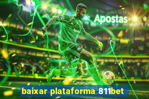 baixar plataforma 811bet