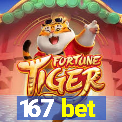 167 bet