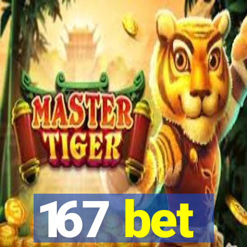 167 bet