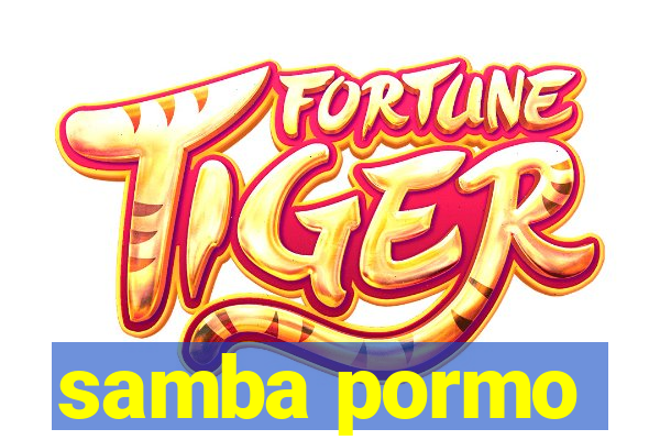 samba pormo