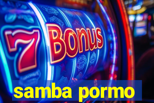 samba pormo