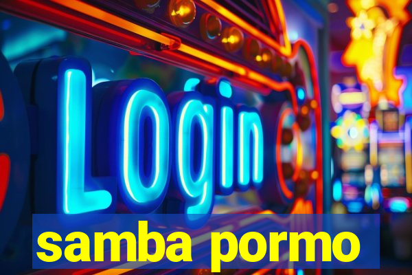 samba pormo