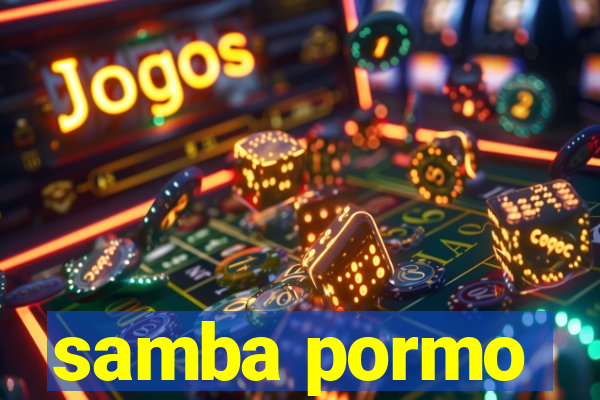 samba pormo