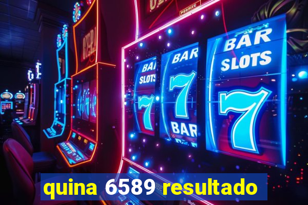 quina 6589 resultado