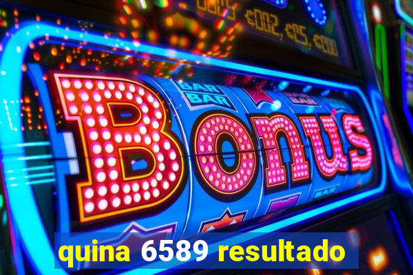 quina 6589 resultado