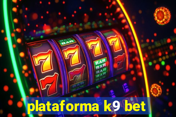 plataforma k9 bet