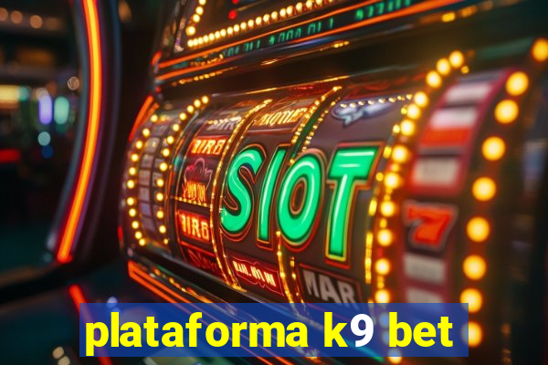 plataforma k9 bet