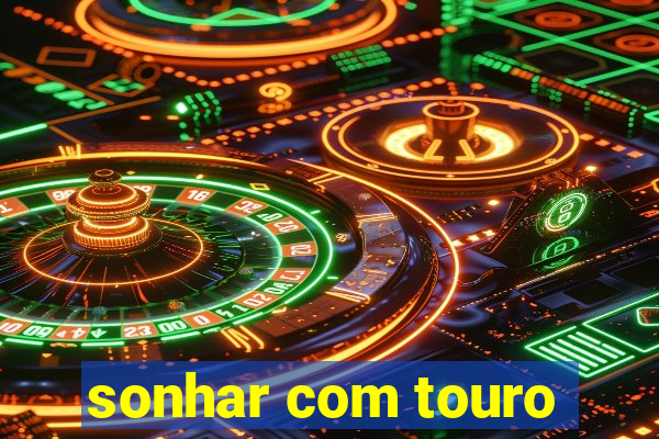 sonhar com touro