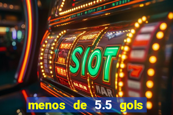 menos de 5.5 gols o que significa