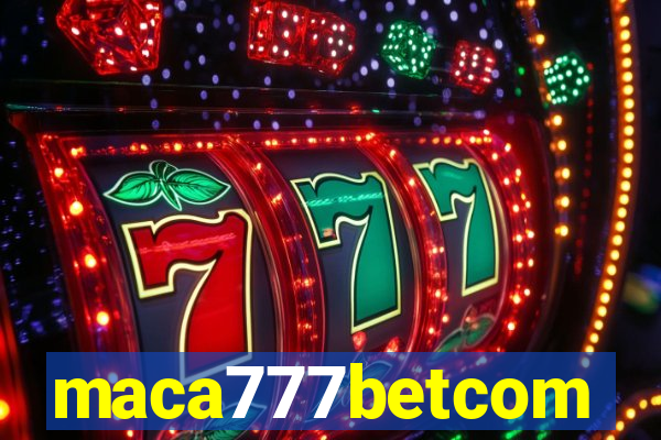 maca777betcom