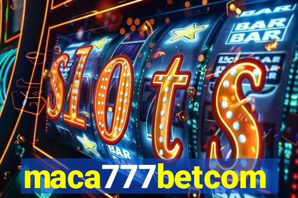 maca777betcom