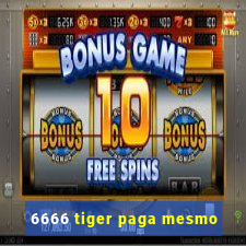 6666 tiger paga mesmo