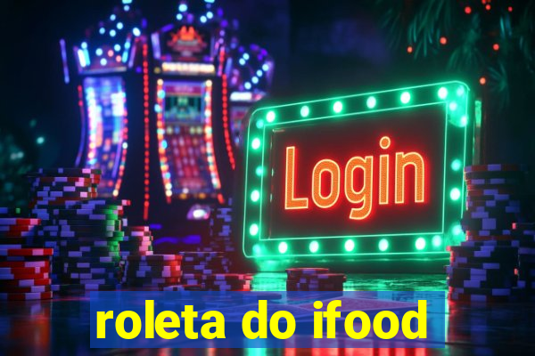 roleta do ifood