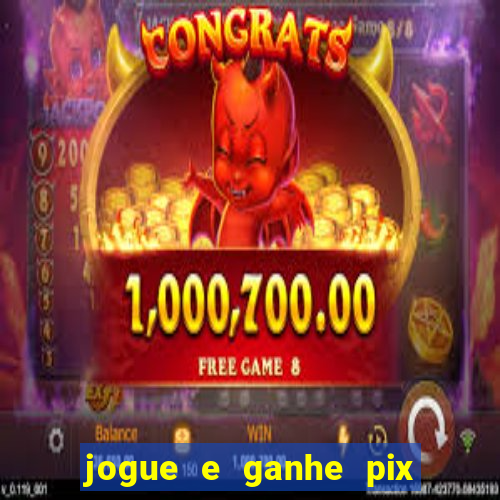 jogue e ganhe pix na hora