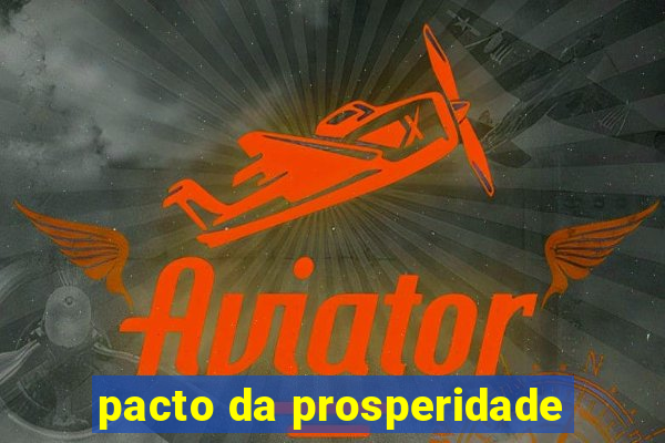 pacto da prosperidade