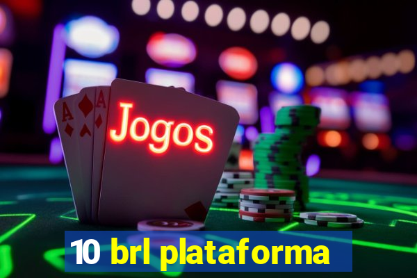 10 brl plataforma