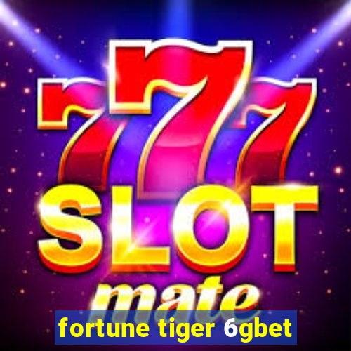 fortune tiger 6gbet