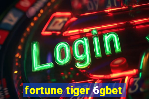 fortune tiger 6gbet